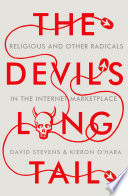 The devil's long tail : religious and other radicals in the internet marketplace /