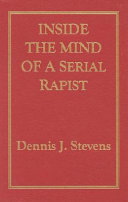 Inside the mind of a serial rapist /
