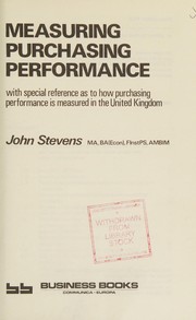 Measuring purchasing performance : with special reference as to how purchasing performance is measured in the United Kingdom /