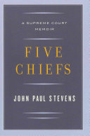 Five chiefs : a Supreme Court memoir /