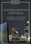 Australian film festivals : audience, place, and exhibition culture /