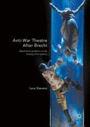 Anti-war theatre after Brecht : dialectical aesthetics in the twenty-first century /