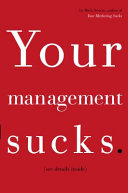 Your management sucks : why you have to declare war on yourself-- and your business /
