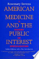 American medicine and the public interest /