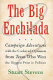 The big enchilada : campaign adventures with the cockeyed optimists from Texas who won the biggest prize in politics /