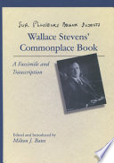 Sur plusieurs beaux sujects : Wallace Stevens' commonplace book : a facsimile and transcription /