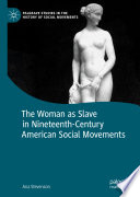 The Woman as Slave in Nineteenth-Century American Social Movements /