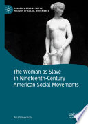 The woman as slave in Nineteenth-Century American social movements /