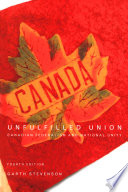 Unfulfilled union : Canadian federalism and national unity /