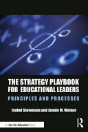 The strategy playbook for educational leaders : principles and processes /