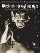 Witchcraft through the ages : the story of Häxan, the world's strangest film, and the man who made it /