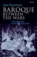 Baroque between the wars : alternative style in the arts, 1918-1939 /