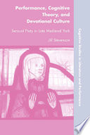 Performance, Cognitive Theory, and Devotional Culture : Sensual Piety in Late Medieval York /