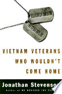 Hard men humble : Vietnam veterans who wouldn't come home /