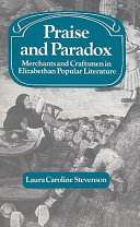 Praise and paradox : merchants and craftsmen in Elizabethan popular literature /