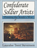 Confederate soldier artists : painting the South's war /