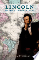 Lincoln in the Atlantic world /