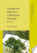 Language and migration in a multilingual metropolis : Berlin lives /