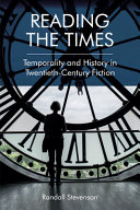 Reading the times : temporality and history in twentieth-century fiction /