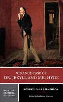 Strange case of Dr. Jekyll and Mr. Hyde : an authoritative text, backgrounds and contexts, performance adaptations, criticism /