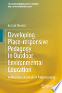 Developing Place-responsive Pedagogy in Outdoor Environmental Education  : A Rhizomatic Curriculum Autobiography /