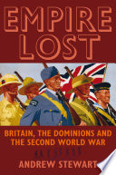 Empire lost : Britain, the dominions and the Second World War /