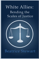White allies : bending the scales of justice /