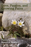 Love, passion, and growing pains : poems /