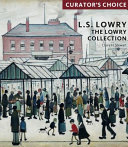 L.S. Lowry : the Lowry collection /
