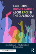 Facilitating conversations about race in the classroom /