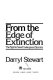 From the edge of extinction : the fight to save endangered species /