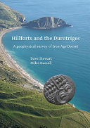 Hillforts and the Durotriges : a geophysical survey of Iron Age Dorset /
