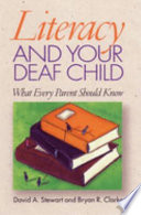 Literacy and your deaf child : what every parent should know /