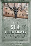 The sea their graves : an archaeology of death and remembrance in maritime culture /