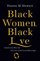 Black women, Black love : America's war on African American marriage /