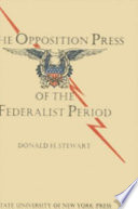 The opposition press of the Federalist period /