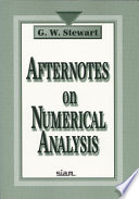 Afternotes on numerical analysis : a series of lectures on elementary numerical analysis presented at the University of Maryland at College Park and recorded after the fact /
