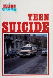 The facts about teen suicide /