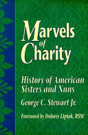 Marvels of charity : history of American sisters and nuns /