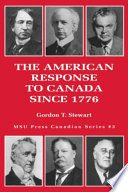 The American response to Canada since 1776 /