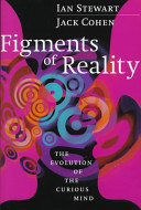 Figments of reality : the evolution of the curious mind /