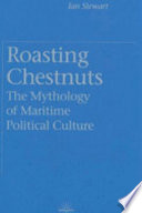 Roasting chestnuts : the mythology of Maritime political culture /