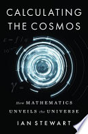 Calculating the cosmos : how mathematics unveils the universe /