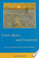 Color, space, and creativity : art and ontology in five British writers /