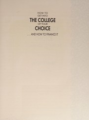How to get into the college of your choice-- and how to finance it /