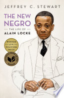 The new Negro : the life of Alain Locke /