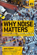 Why noise matters : a worldwide perspective on the problems, policies and solutions /