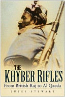 The Khyber Rifles : from British Raj to Al-Qaeda /
