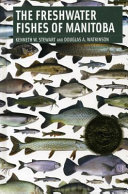 The freshwater fishes of Manitoba /