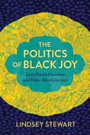 The politics of Black joy : Zora Neale Hurston and neo-abolitionism /